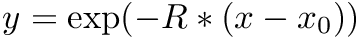 $ y = \exp(- R * (x - x_0)) $