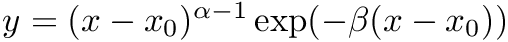 $ y = (x - x_0)^{\alpha - 1} \exp(-\beta (x - x_0)) $