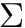 $ \Sigma $