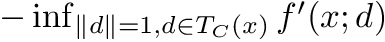 $ -\inf_{\|d\| = 1, d\in T_C(x)} f'(x;d) $