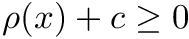 $ \rho(x) + c \geq 0 $